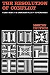 The Resolution of Conflict: Constructive and Destructive Processes (Carl Hovland Memorial Lectures Series)