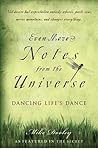 Even More Notes From the Universe: Dancing Life's Dance