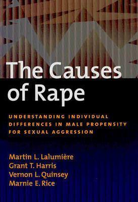 The Causes Of Rape: Understanding Individual Differences In Male Propensity For Sexual Aggression (THE LAW AND PUBLIC POLICY.)