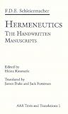 Hermeneutics: The Handwritten Manuscripts (AAR Religions in Translation) Hermeneutics: The Handwritten Manuscripts (AAR Religions in Translation)