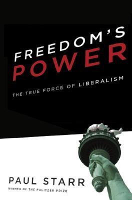 Freedom's Power: The True Force of Liberalism (Hardcover)