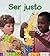 Ser Justo (Mi Primer Pasa Al Mundo Real)