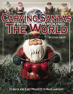 Carving Santas from Around the World: 15 Quick and Easy Projects to Make and Give (Fox Chapel Publishing)