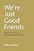 We're Just Good Friends: Women and Men in Nonromantic Relationships (The Guilford Series on Personal Relationships)