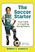 The Soccer Starter: Your Gu...