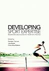 Developing Sport Expertise: Researchers and Coaches put Theory into Practice