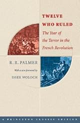Twelve Who Ruled: The Year of the Terror in the French Revolution