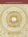 Caring for God's People: Counseling and Christian Wholeness (Integrating Spirituality Into Pastoral Counseling)