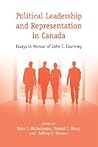 Political Leadership and Representation in Canada: Essays in Honour of John C. Courtney
