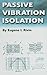 Passive Vibration Isolation by Eugene I. Rivin