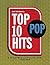 Top 10 Pop Hits: A 70-Year History of Every Top 10 Hit 1940-2010