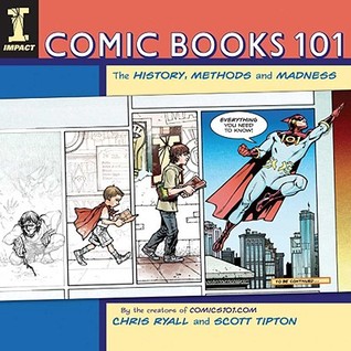 Comic Books 101: The History, Methods and Madness (Paperback)
