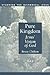 Pure Kingdom: Jesus' Vision of God (Studying the Historical Jesus)