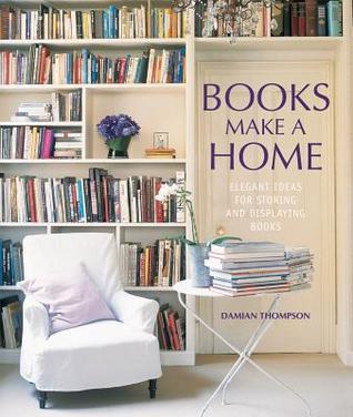 Books Make a Home: Elegant Ideas for Storing and Displaying Books (Hardcover)
