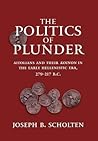 The Politics of Plunder: Aitolians and their Koinon in the Early Hellenistic Era, 279-217 B.C. (Volume 24) (Hellenistic Culture and Society)