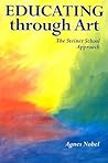 Educating Through Art: Exploring the Roots of Steiner-Waldorf Education and the Role of Art
