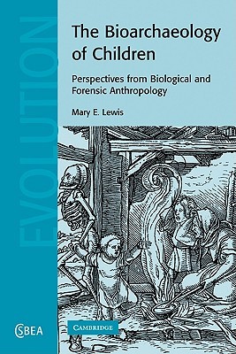 The Bioarchaeology of Children: Perspectives from Biological and Forensic Anthropology