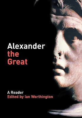 Alexander the Great: A Reader (Paperback)