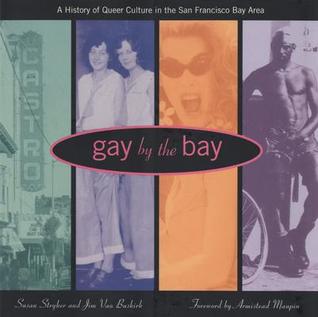 Gay by the Bay: A History of Queer Culture in the San Francisco Bay Area (Paperback)