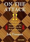 On The Attack: The Art of Attacking Chess According to the Modern Masters On The Attack: The Art of Attacking Chess According to the Modern Masters