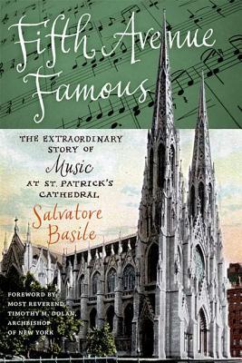 Fifth Avenue Famous: The Extraordinary Story of Music at St. Patrick's Cathedral (Hardcover)