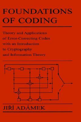 Foundations of Coding: Theory and Applications of Error-Correcting Codes with an Introduction to Cryptography and Information Theory (Hardcover)