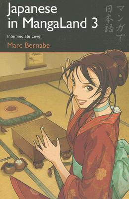 Japanese in MangaLand 3: Intermediate Level (Japanese in MangaLand Series)