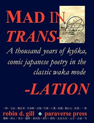 Mad in Translation: A thousand years of kyôka, comic japanese poetry in the classic waka mode (Paperback)