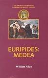 Euripides: Medea (Companions to Greek and Roman Tragedy) Euripides: Medea (Companions to Greek and Roman Tragedy)