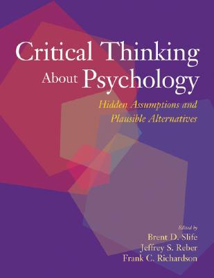Critical Thinking About Psychology: Hidden Assumptions And Plausible Alternatives (Hardcover)