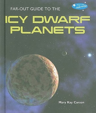 Far-Out Guide to the Icy Dwarf Planets (Far-Out Guide to the Solar System)