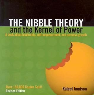 The Nibble Theory and the Kernel of Power: A Book about Leadership, Self-Empowerment, and Personal Growth (Paperback)