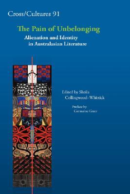 The Pain of Unbelonging: Alienation and Identity in Australasian Literature (Cross/Cultures, 91)