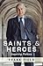 Saints and Heroes: Inspirin...