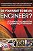 So You Want to Be an Engineer?: A Guide to Success in the Engineering Profession