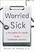 Worried Sick: A Prescriptio...