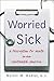 Worried Sick by Nortin M. Hadler