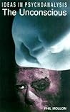 The Unconscious (Ideas in Psychoanalysis) The Unconscious (Ideas in Psychoanalysis)
