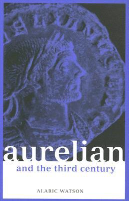 Aurelian and the Third Century (Roman Imperial Biographies)
