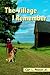 The Village I Remember by Carl L. Poston Jr.