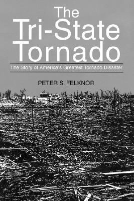 The Tri-State Tornado: The Story of America's Greatest Tornado Disaster (Paperback)