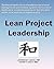 Lean Project Leadership by Lawrence P. Leach