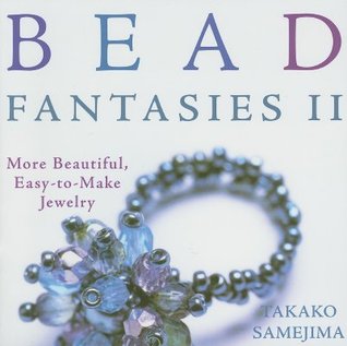Bead Fantasies II: More Beautiful, Easy-to-Make Jewelry (Paperback)