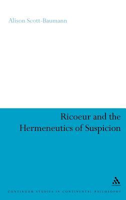 Ricoeur and the Hermeneutics of Suspicion (Continuum Studies in Continental Philosophy, 34)