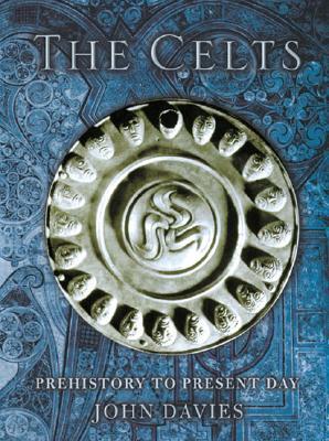 The Celts: Prehistory to Present Day (Paperback)