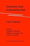Transitions from Authoritarian Rule, Vol. 2: Latin America