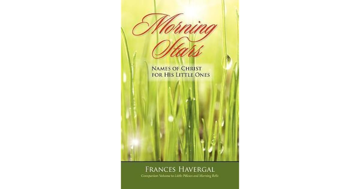 Morning Stars: Names of Christ for His Little Ones by Frances Ridley