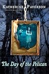 The Day of the Pelican by Katherine Paterson