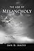 The Age of Melancholy by Dan G. Blazer
