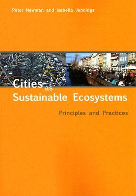 Cities as Sustainable Ecosystems: Principles and Practices (Paperback)